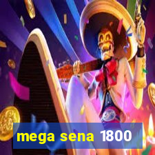 mega sena 1800